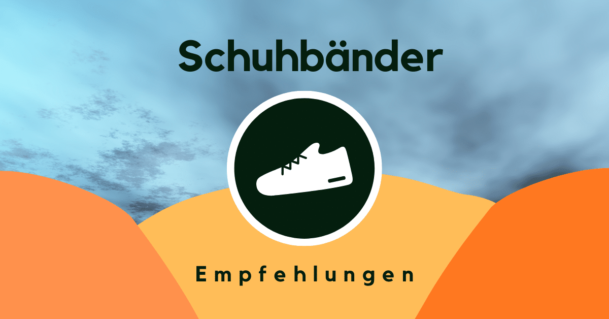 Schuhbänder: Empfehlungen & Test 2023