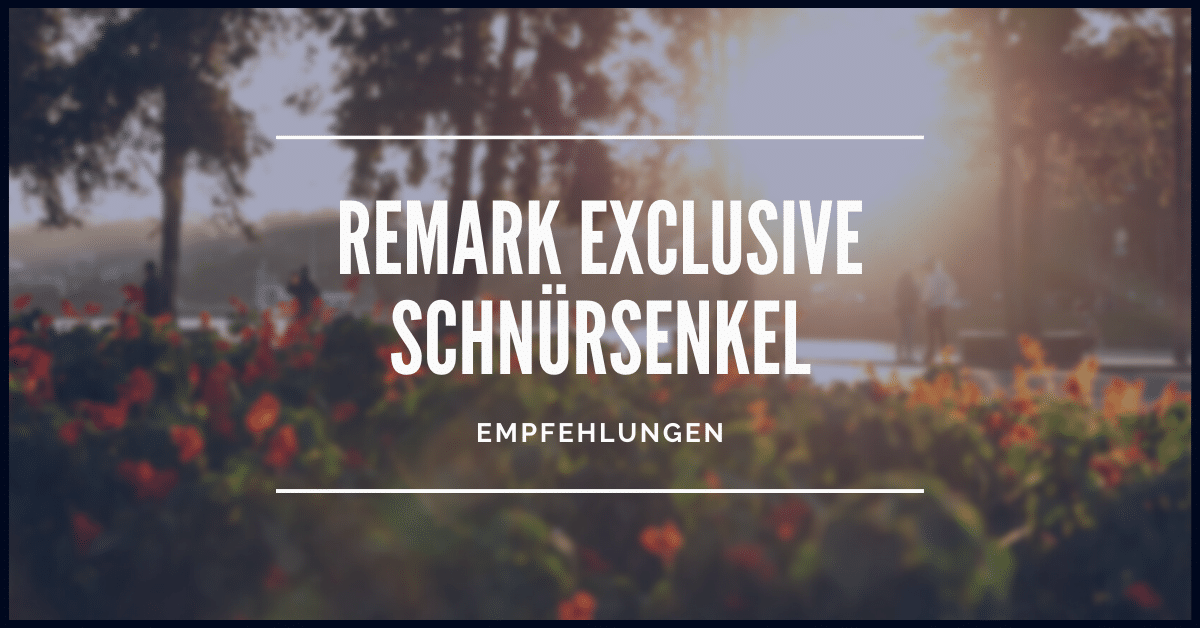 Remark Exclusive Schnürsenkel: Empfehlungen & Test 2023