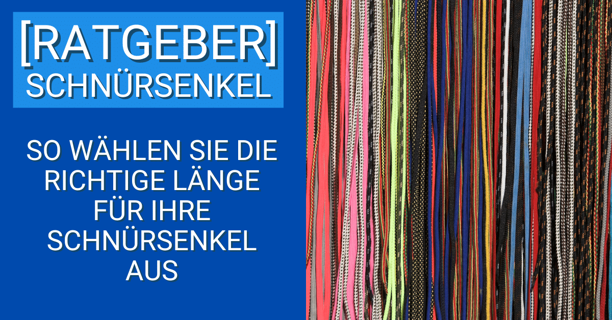 So wählen Sie die richtige Länge für Ihre Schnürsenkel aus Schnürsenkel Welt