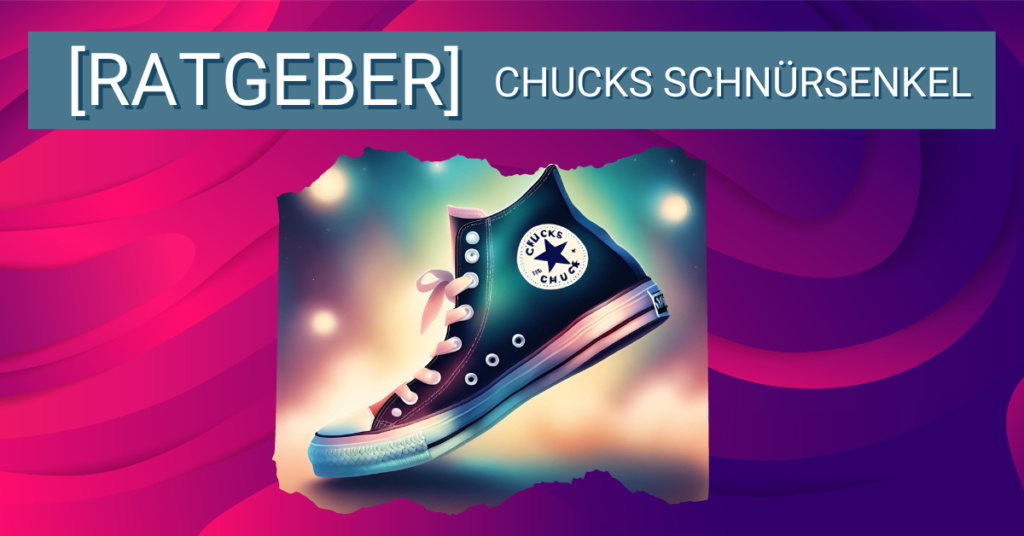 Chucks Schnürsenkel für Sport und Freizeit: Die richtige Wahl