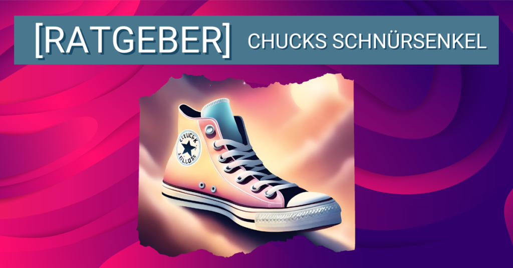 Ein Überblick über die beliebtesten Chucks Schnürsenkel-Muster